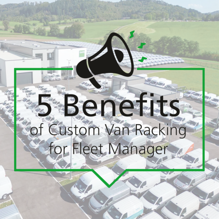 5 Benefits Of Custom Van Racking for Fleet Managers and Operators
